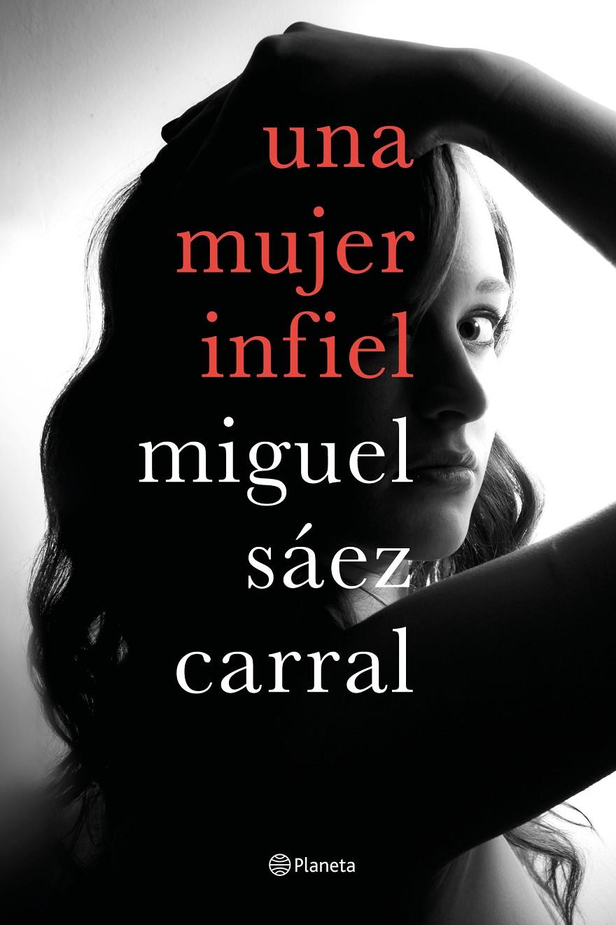 UNA MUJER INFIEL | 9788408182610TA | SÁEZ CARRAL, MIGUEL