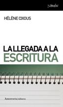 LA LLEGADA A LA ESCRITURA | 9788461090129 | CIXOUS, HÉLÈNE