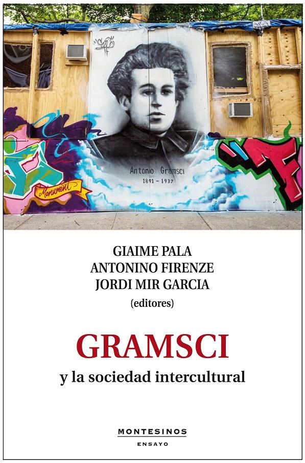 GRAMSCI Y LA SOCIEDAD INTERCULTURAL. | 9788494263866 | PALA, GIAIME/FIRENZE, ANTONINO/MIR GARCIA, JORDI