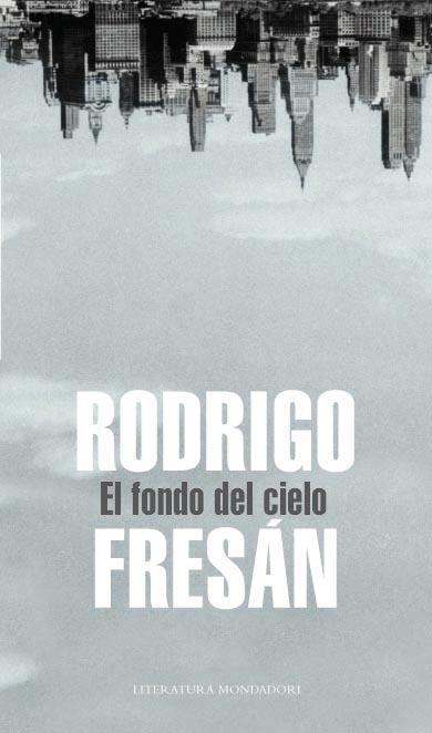FONDO DEL CIELO, EL | 9788439721444 | FRESÁN, RODRIGO
