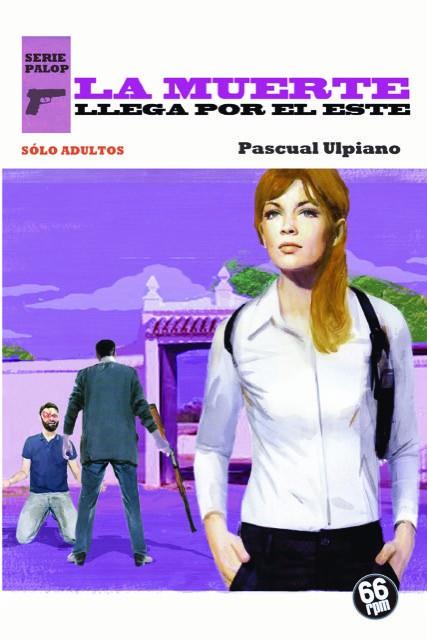LA MUERTE LLEGA POR EL ESTE | 9788494973956 | ULPIANO PASCUAL
