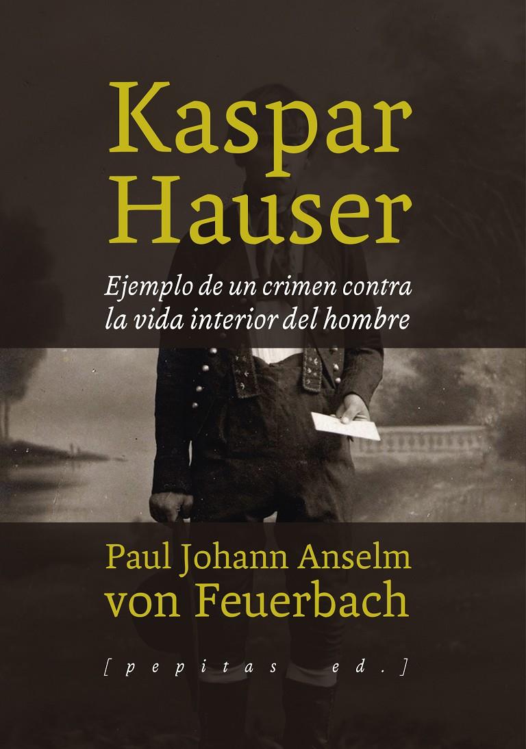 KASPAR HAUSER | 9788415862772 | FEUERBACH, PAUL JOHANN ANSELM VON
