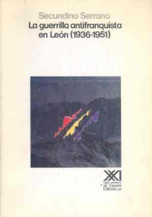 LA GUERRILLA ANTIFRANQUISTA EN LEON (1936-1951) | 9788432306273 | SERRANO, SECUNDINO