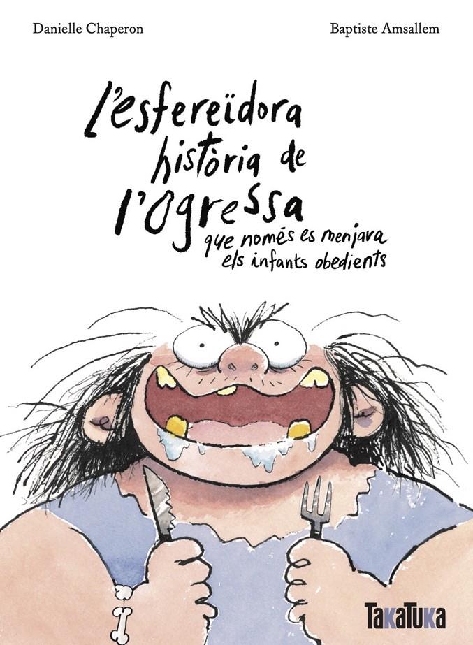 LESFEREÏDORA HISTÒRIA DE LOGRESSA QUE NOMÉS ES MENJAVA ELS INFANTS OBEDIENTS | 9788418821806 | CHAPERON, DANIELLE