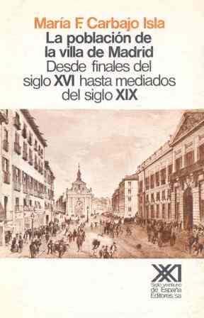 LA POBLACION DE LA VILLA DE MADRID DESDE FINALES DEL XVI A M | 9788432306129 | CARBAJO ISLA,MARIA