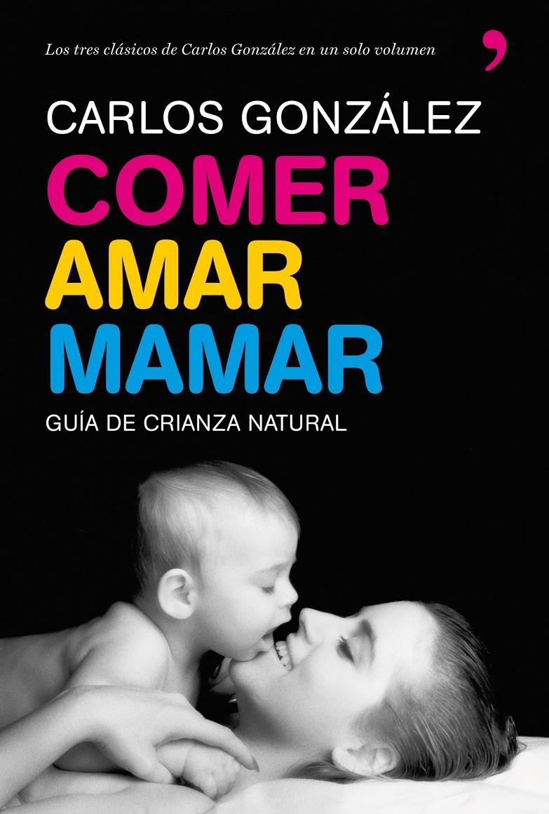 COMER, AMAR, MAMAR | 9788484608202 | GONZÁLEZ, CARLOS