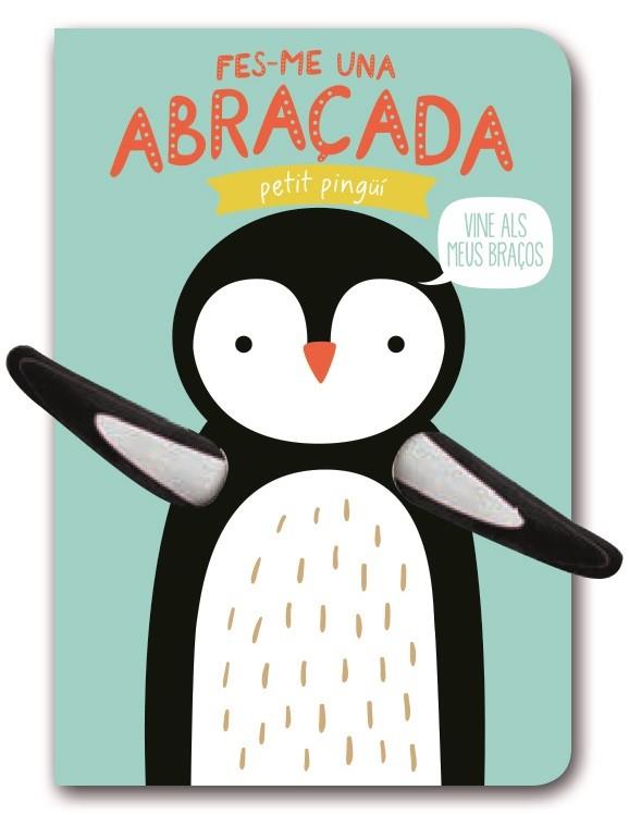 FES-ME UNA ABRAÇADA PETIT PINGÜÍ | 9788494957819 | LOWERS, TANJA /  VERBAKEL, HELMI
