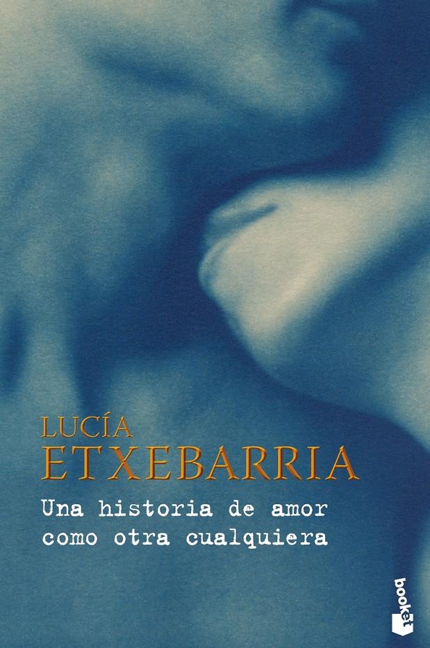 UNA HISTORIA DE AMOR COMO OTRA CUALQUIERA | 9788467031737 | ETXEBARRIA, LUCÍA