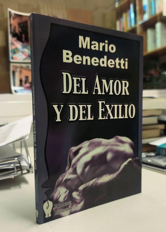 DEL AMOR Y DEL EXILIO. | 9788493223762TA | BENEDETTI,MARIO.