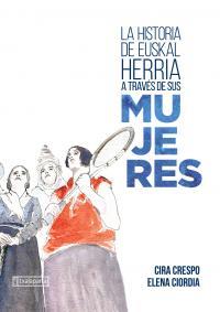 LA HISTORIA DE EUSKAL HERRIA A TRAVÉS DE SUS MUJERES | 9788418252587 | CRESPO CABILLO, CIRA/CIORDA DOMINGUEZ, ELENA
