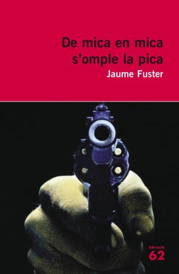 DE MICA EN MICA S'OMPLE LA PICA. | 9788429761900 | JAUME FUSTER I GUILLERMO
