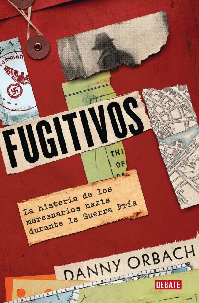 FUGITIVOS. LA HISTORIA DE LOS MERCENARIOS NAZIS DURANTE LA GUERRA FRÍA | 9788410214552 | ORBACH, DANNY