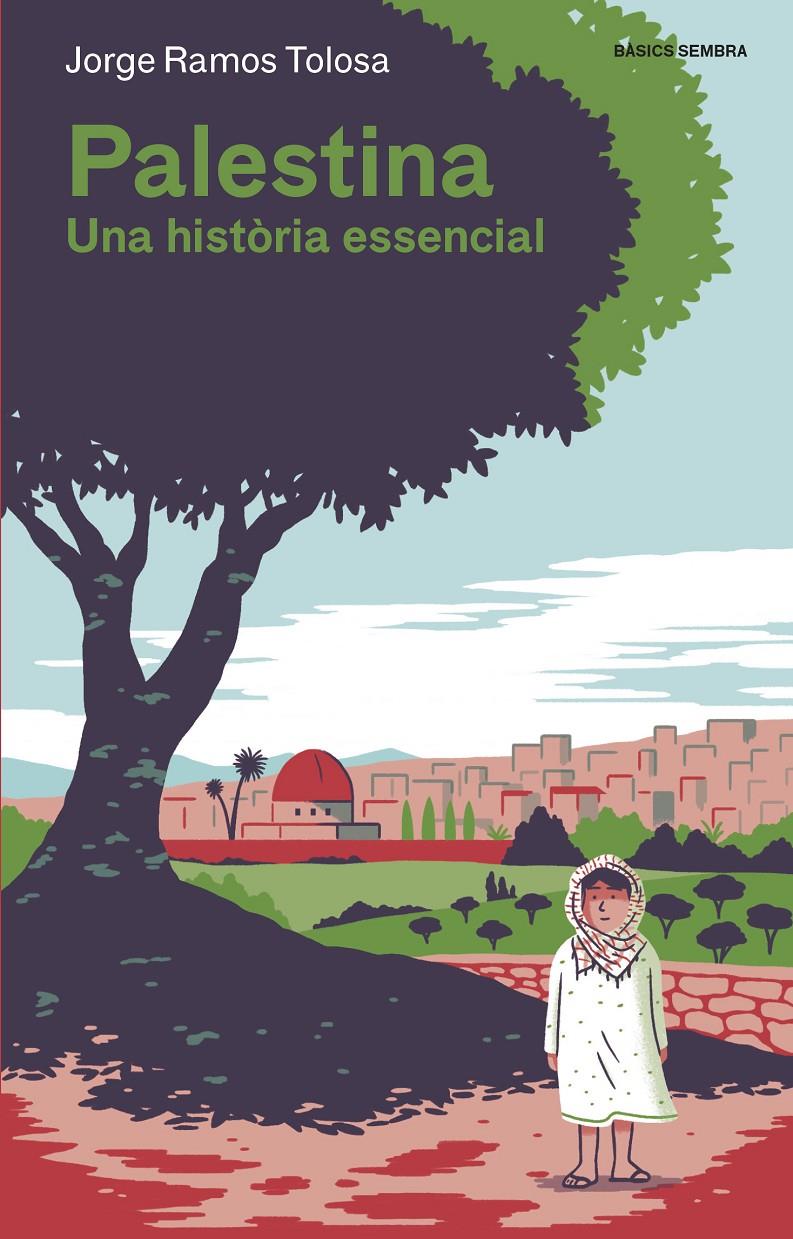 PALESTINA. UNA HISTÒRIA ESSENCIAL | 9788416698424 | RAMOS TOLOSA, JORGE