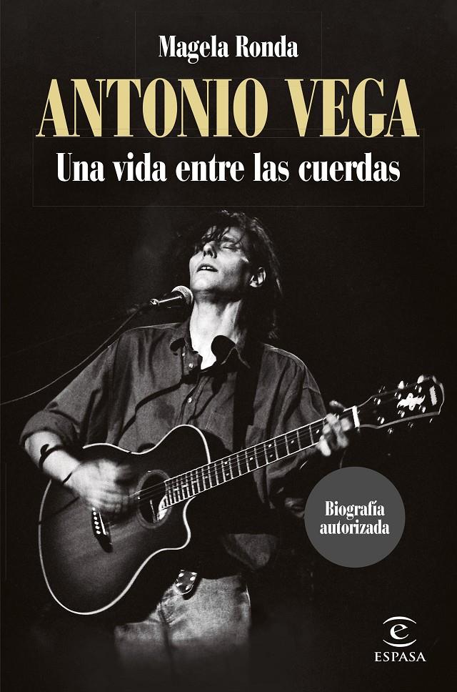 ANTONIO VEGA. UNA VIDA ENTRE LAS CUERDAS | 9788467068566 | RONDA, MAGELA