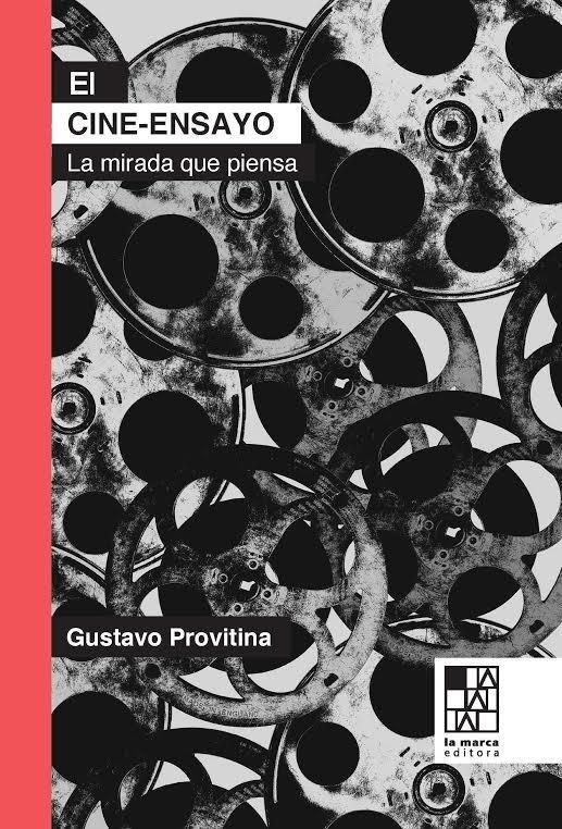 EL CINE-ENSAYO. LA MIRADA QUE PIENSA | 9789508892454 | PROVITINA, GUSTAVO