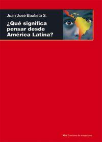 QUÉ SIGNIFICA PENSAR DESDE AMÉRICA LATINA | 9788446040842TA | BAUTISTA SEGALÉS, JUAN JOSÉ
