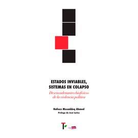 ESTADOS INVIABLES, SISTEMAS EN COLAPSO. | 9788412000146 | AHMED, NAFEEZ MOSADDEQ