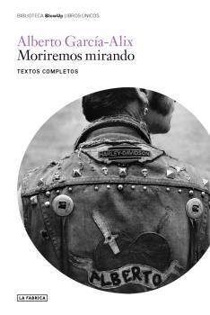 MORIREMOS MIRANDO | 9788417769741 | ALBERTO GARCÍA-ALIX/ALBERTO GARCÍA-ALIX