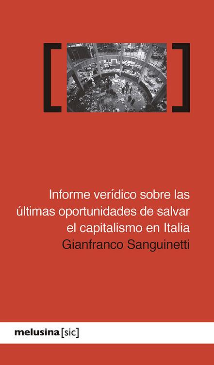 INFORME VERIDICO SOBRE LAS ÚLTIMAS OPORTUNIDADES DE SALVAR EL CAPITALISMO EN ITALIA | 9788496614390 | SANGUINETTI, GIANFRANCO