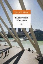 EL PROFESSOR D'HISTÒRIA | 9788484374770TA | MIRA, JOAN FRANCESC