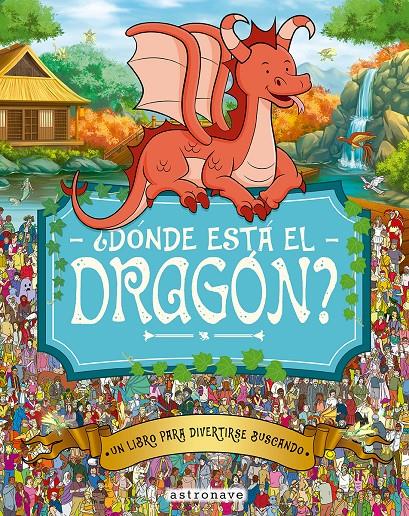 DONDE ESTA EL DRAGON? | 9788467962963 | MORAN, PAUL/GRETA, ADRIENN/SANTILLAN JORGE/FORIZS, GERGELY/BATTEN, JOHN/LINLEY, ADAM