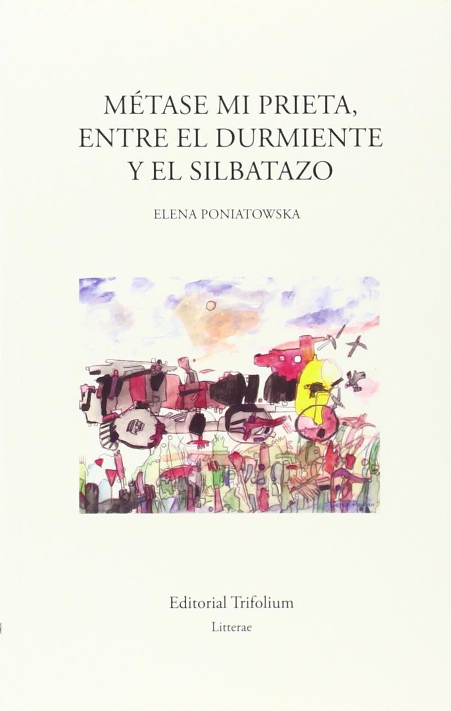 MÉTASE MI PRIETA, ENTRE EL DURMIENTE Y EL SILBATAZO | 9788494210327 | PONIATOWSKA, ELENA