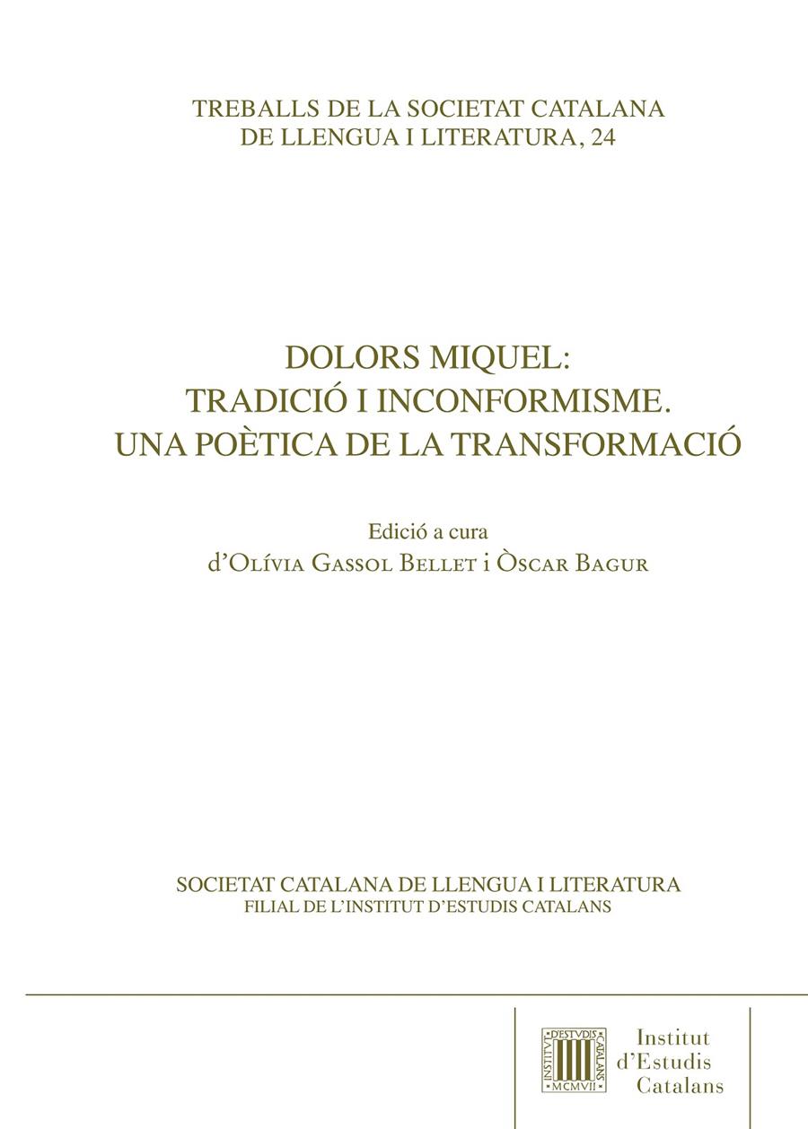 DOLORS MIQUEL : TRADICIÓ I INCONFORMISME. UNA POÈTICA DE LA TRANSFORMACIÓ | 9788499656878TA | GASSOL, OLÍVIA / BAGUR, ÒSCAR (ED.)