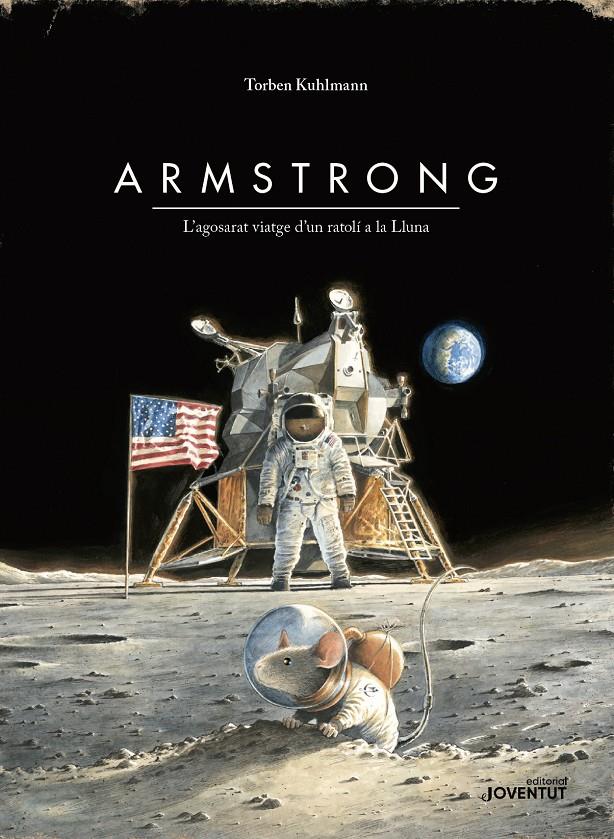 ARMSTRONG. L'AGOSARAT VIATGE D'UN RATOLÍ A LA LLUNA | 9788426145895 | KULHMANN, TORBEN