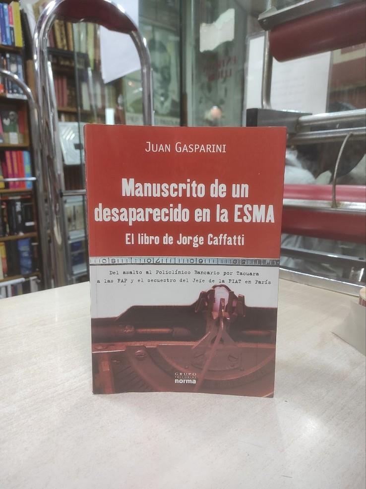 MANUSCRITO DE UN DESAPARECIDO EN LA ESMA: EL LIBRO DE JORGE CAFFATTI | 050840SM | GASPARINI, JUAN