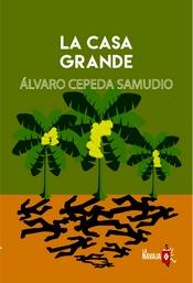 LA CASA GRANDE | 9788494651519 | CEPEDA SAMUDIO, ÁLVARO