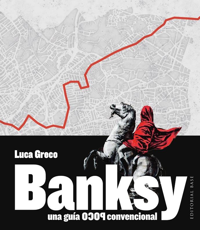 BANKSY. UNA GUÍA POCO CONVENCIONAL | 9788410043947 | GRECO, LUCA