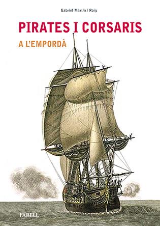 PIRATES I CORSARIS A L'EMPORDÀ | 9788492811809 | MARTIN I ROIG, GABRIEL