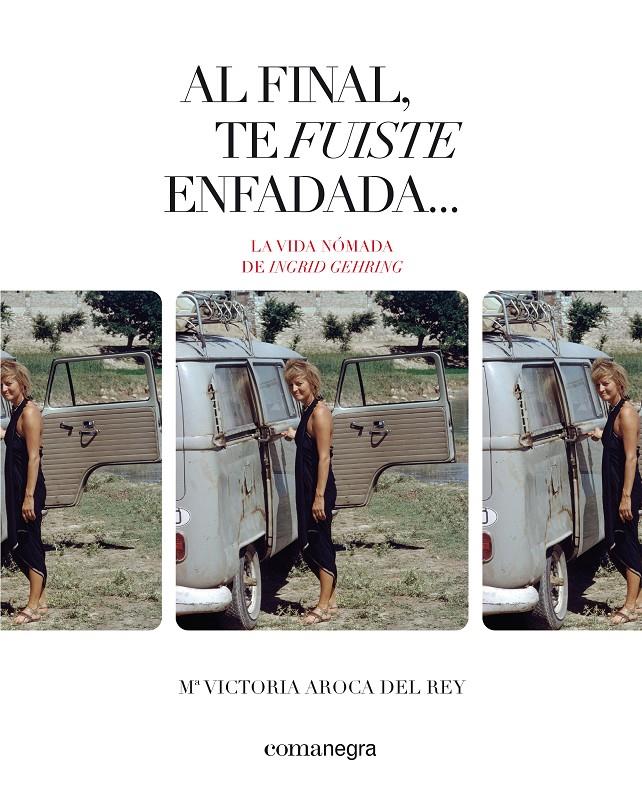AL FINAL, TE FUISTE ENFADADA... | 9788410161108 | AROCA DEL REY, Mª VICTORIA / GEHRING, INGRID