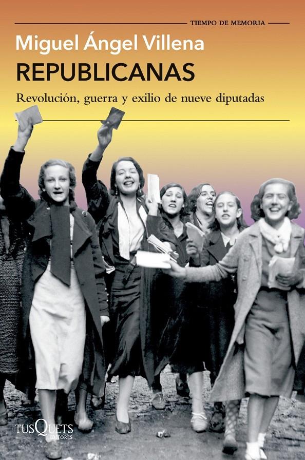 REPUBLICANAS. REVOLUCIÓN, GUERRA Y EXILIO DE NUEVE DIPUTADAS | 9788411077088 | VILLENA, MIGUEL ÁNGEL