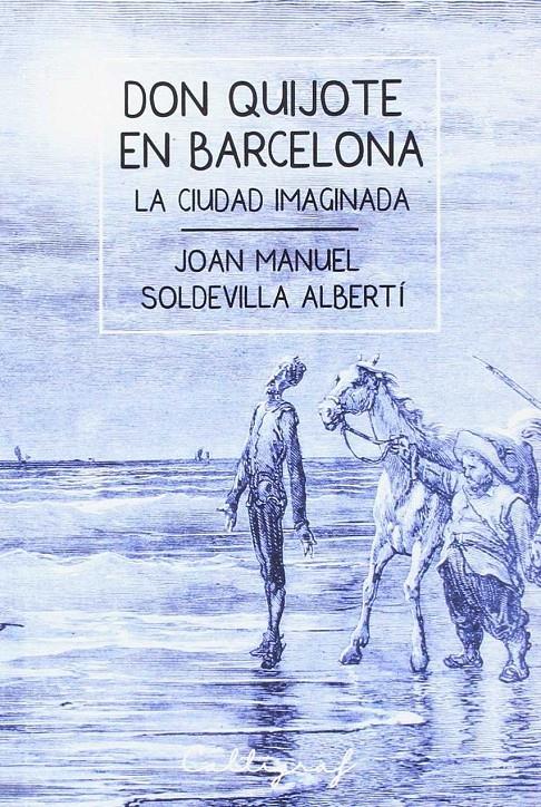 DON QUIJOTE EN BARCELONA | 9788494606410TA | SOLDEVILLA ALBERTÍ, JOAN MANUEL