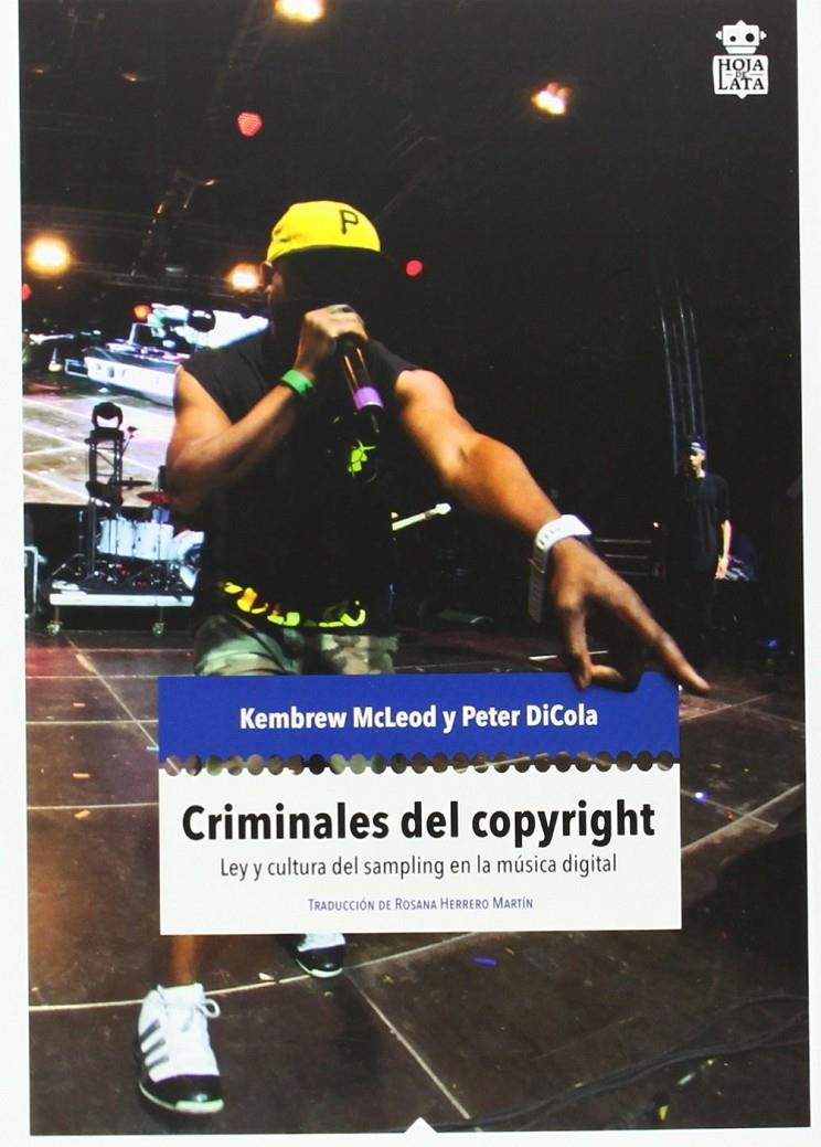 CRIMINALES DEL COPYRIGHT : LEY Y CULTURA DEL SAMPLING EN LA MÚSICA ELECTRÓNICA | 9788494115370 | MCLEOD, KEMBREW