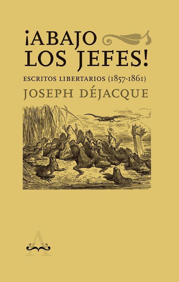 ¡ABAJO LOS JEFES! ESCRITOS LIBERTARIOS (1857-1861) | 9788418998386 | DÉJACQUE, JOSEPH