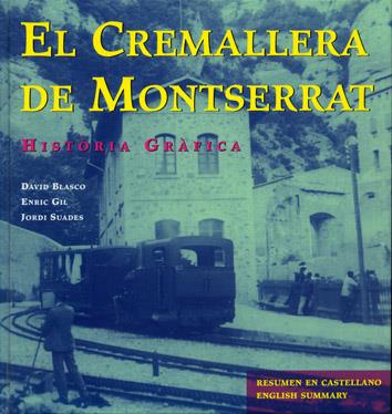 EL CREMALLERA DE MONTSERRAT. HISTÒRIA GRÀFICA | 9788493041809TA | BLASCO, _DAVID/GIL, ENRIC/SUADES, JORDI