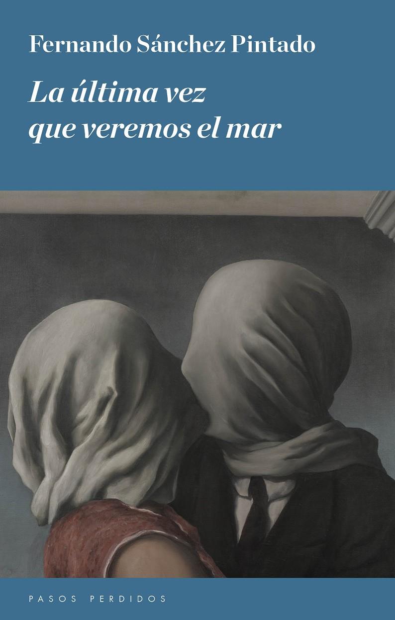 LA ÚLTIMA VEZ QUE VEREMOS EL MAR | 9788494343421TA | SÁNCHEZ PINTADO, FERNANDO