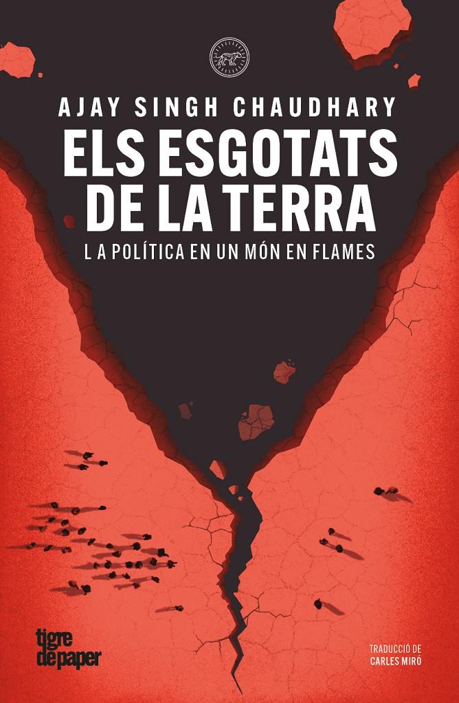ELS ESGOTATS DE LA TERRA. LA POLÍTICA EN UN MÓN EN FLAMES | 9791387645311 | SINGH CHAUDHARY, AJAY