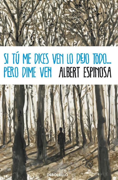 SI TÚ ME DICES VEN LO DEJO TODO... PERO DIME VEN | 9788499894362 | ESPINOSA, ALBERT