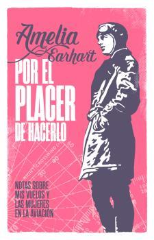 POR EL PLACER DE HACERLO | 9788494129780 | EARHART, AMELIA