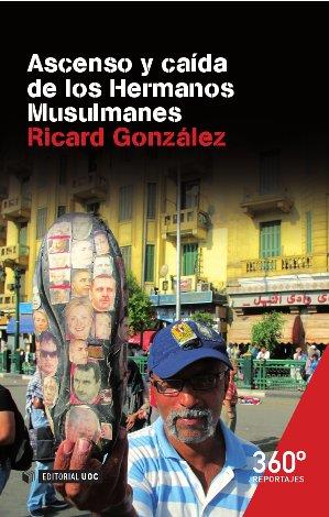 ASCENSO Y CAÍDA DE LOS HERMANOS MUSULMANES | 9788490644171 | GONZÁLEZ, RICARD