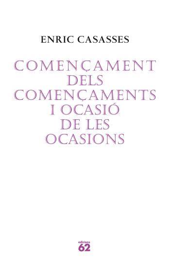 COMENÇAMENT DELS COMENÇAMENTS I OCASIÓ DE LES OCASIONS | 9788429760675 | CASASSES, ENRIC