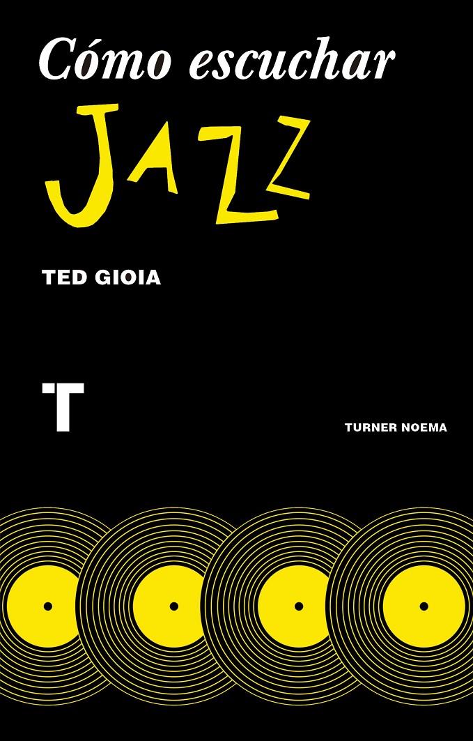 CÓMO ESCUCHAR JAZZ | 9788416714131 | GIOIA, TED / PÉREZ PARRA, INMACULADA