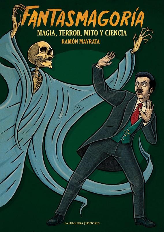 FANTASMAGORÍA MAGIA, TERROR, MITO Y CIENCIA | 9788494619748 | MAYRATRA, RAMÓN
