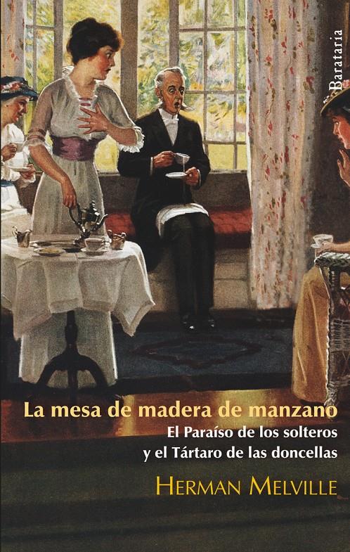 LA MESA DE MADERA DE MANZANO  EL PARAÍSO DE LOS SOLTEROS  EL TÁRTARO DE LAS DONC | 9788492979189TA | MELVILLE, HERMAN
