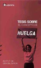 TESIS SOBRE EL CONCEPTO DE HUELGA | 9788494065446 | INSTITUT DE DÉMOBILISATION