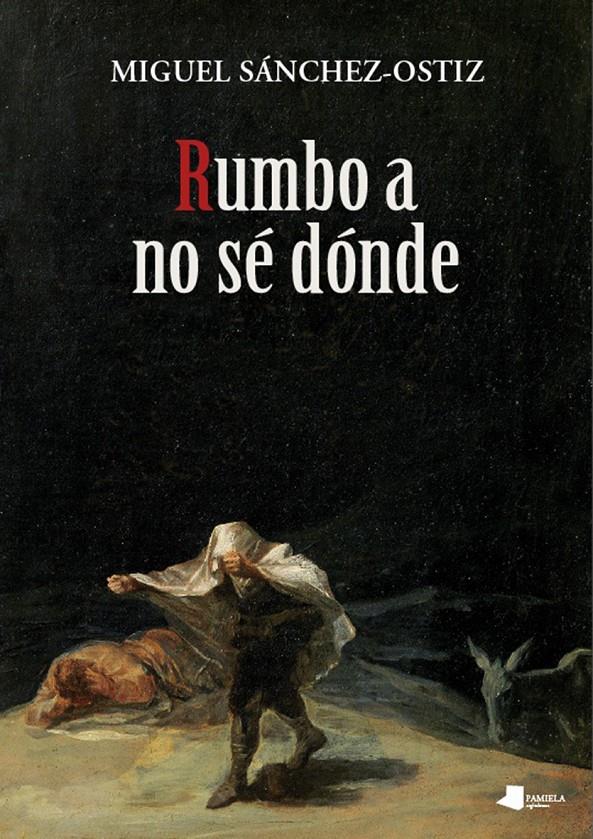 RUMBO A NO SÉ DÓNDE | 9788476819890 | SÁNCHEZ-OSTIZ, MIGUEL