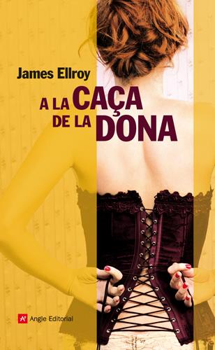 A LA CAÇA DE LA DONA | 9788415002536TA | ELLROY, JAMES